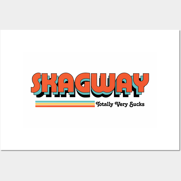 Skagway - Totally Very Sucks Wall Art by Vansa Design